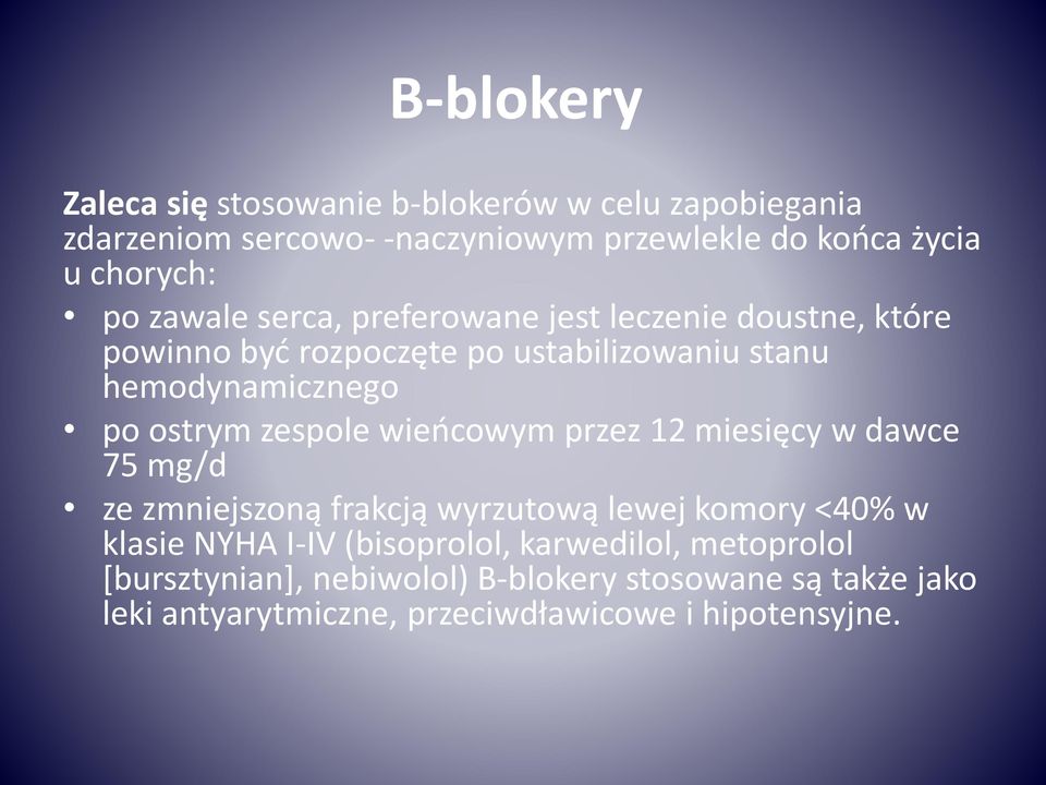 zespole wieńcowym przez 12 miesięcy w dawce 75 mg/d ze zmniejszoną frakcją wyrzutową lewej komory <40% w klasie NYHA I-IV (bisoprolol,