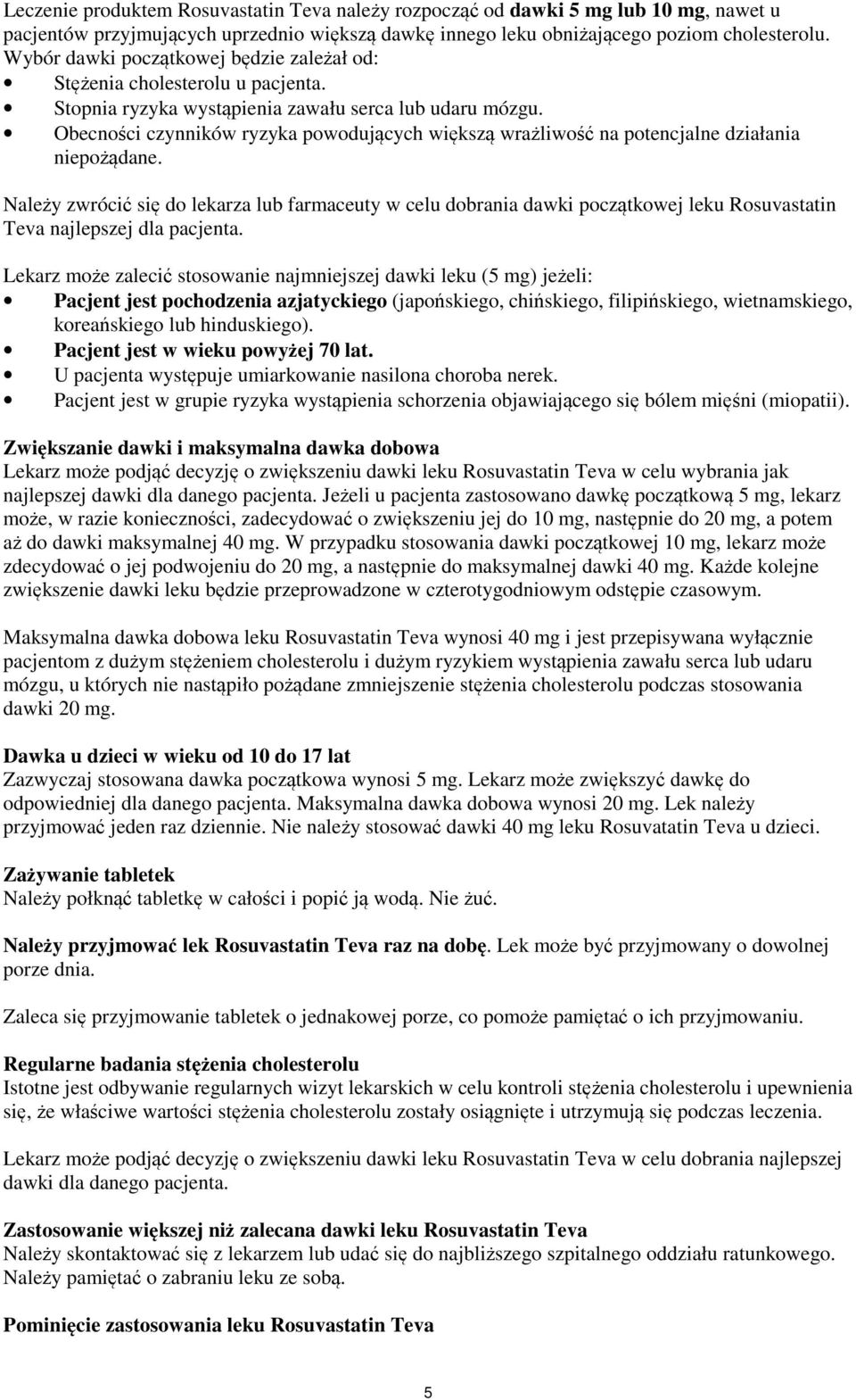 Obecności czynników ryzyka powodujących większą wrażliwość na potencjalne działania niepożądane.