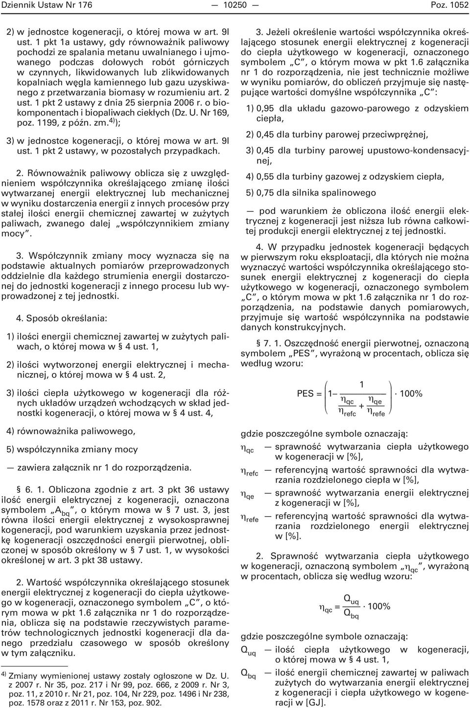 kamiennego lub gazu uzyskiwanego z przetwarzania biomasy w rozumieniu art. 2 ust. 1 pkt 2 ustawy z dnia 25 sierpnia 2006 r. o biokomponentach i biopaliwach ciekłych (Dz. U. Nr 169, poz. 1199, z późn.