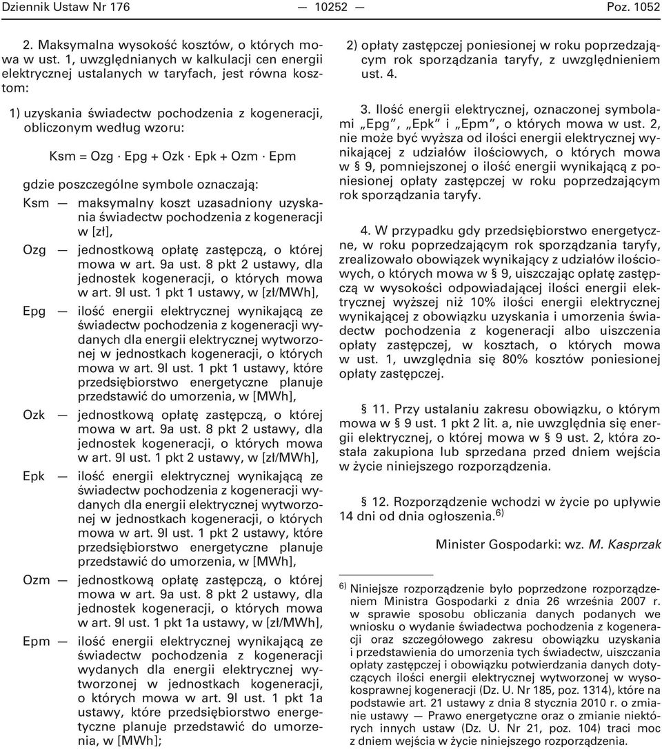 Ozm Epm Ksm maksymalny koszt uzasadniony uzyskania świadectw pochodzenia z kogeneracji w [zł], Ozg jednostkową opłatę zastępczą, o której mowa w art. 9a ust.