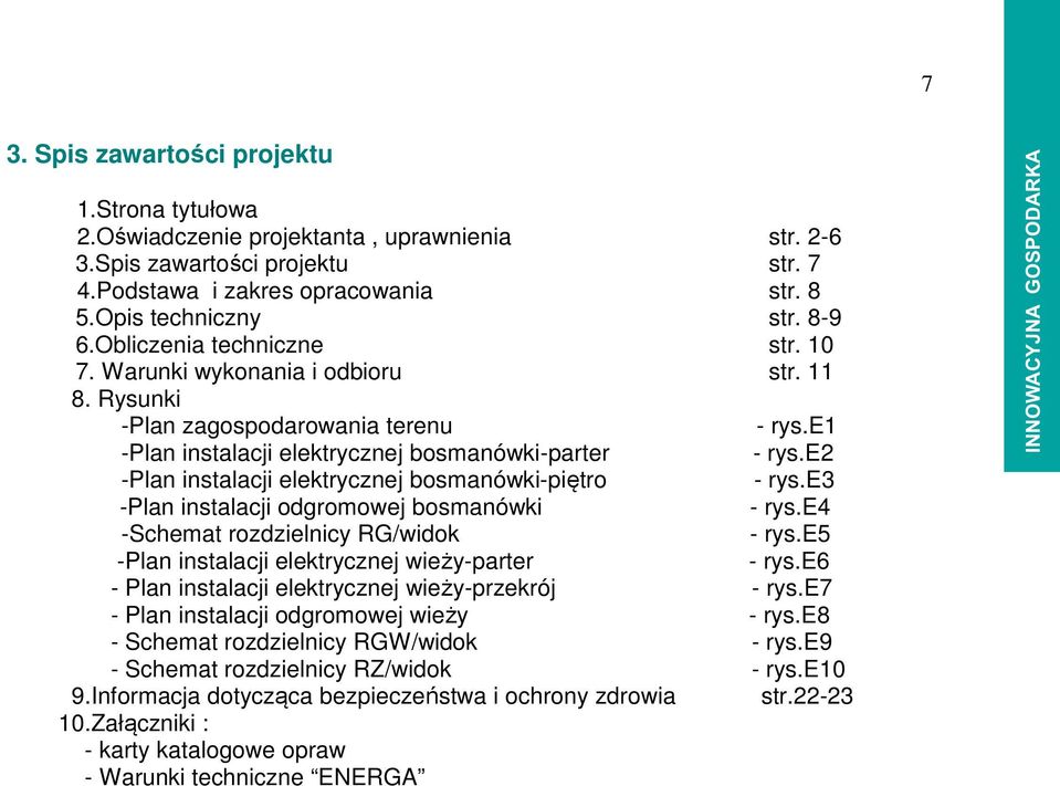 e2 -Plan instalacji elektrycznej bosmanówki-piętro - rys.e3 -Plan instalacji odgromowej bosmanówki - rys.e4 -Schemat rozdzielnicy RG/widok - rys.e5 -Plan instalacji elektrycznej wieży-parter - rys.