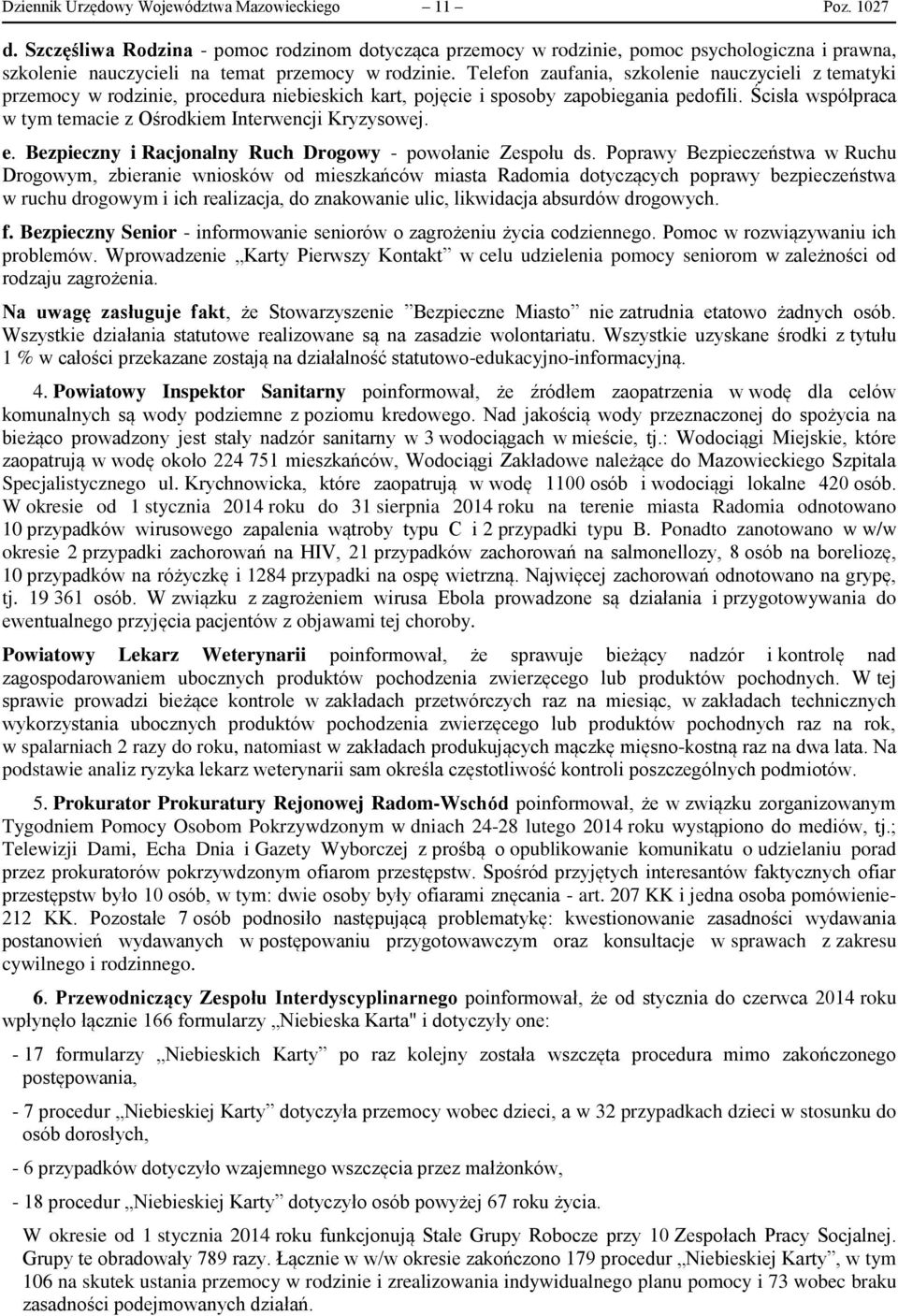 Telefon zaufania, szkolenie nauczycieli z tematyki przemocy w rodzinie, procedura niebieskich kart, pojęcie i sposoby zapobiegania pedofili.