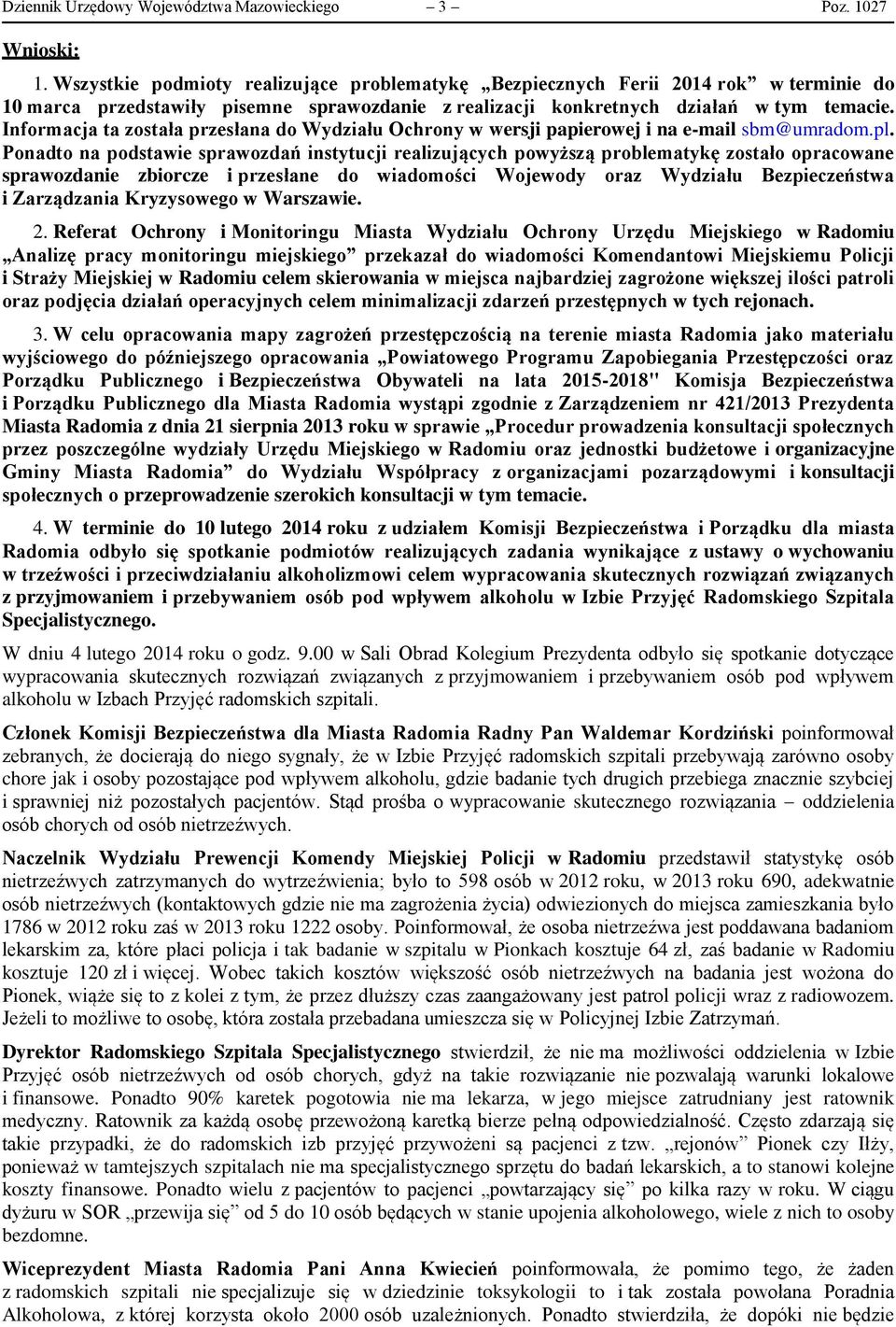 Informacja ta została przesłana do Wydziału Ochrony w wersji papierowej i na e-mail sbm@umradom.pl.