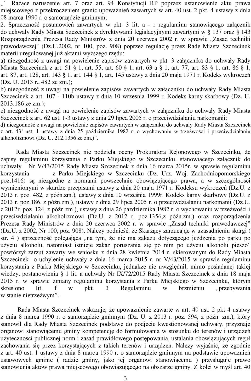 a - r regulaminu stanowiącego załącznik do uchwały Rady Miasta Szczecinek z dyrektywami legislacyjnymi zawartymi w 137 oraz 143 Rozporządzenia Prezesa Rady Ministrów z dnia 20 czerwca 2002 r.