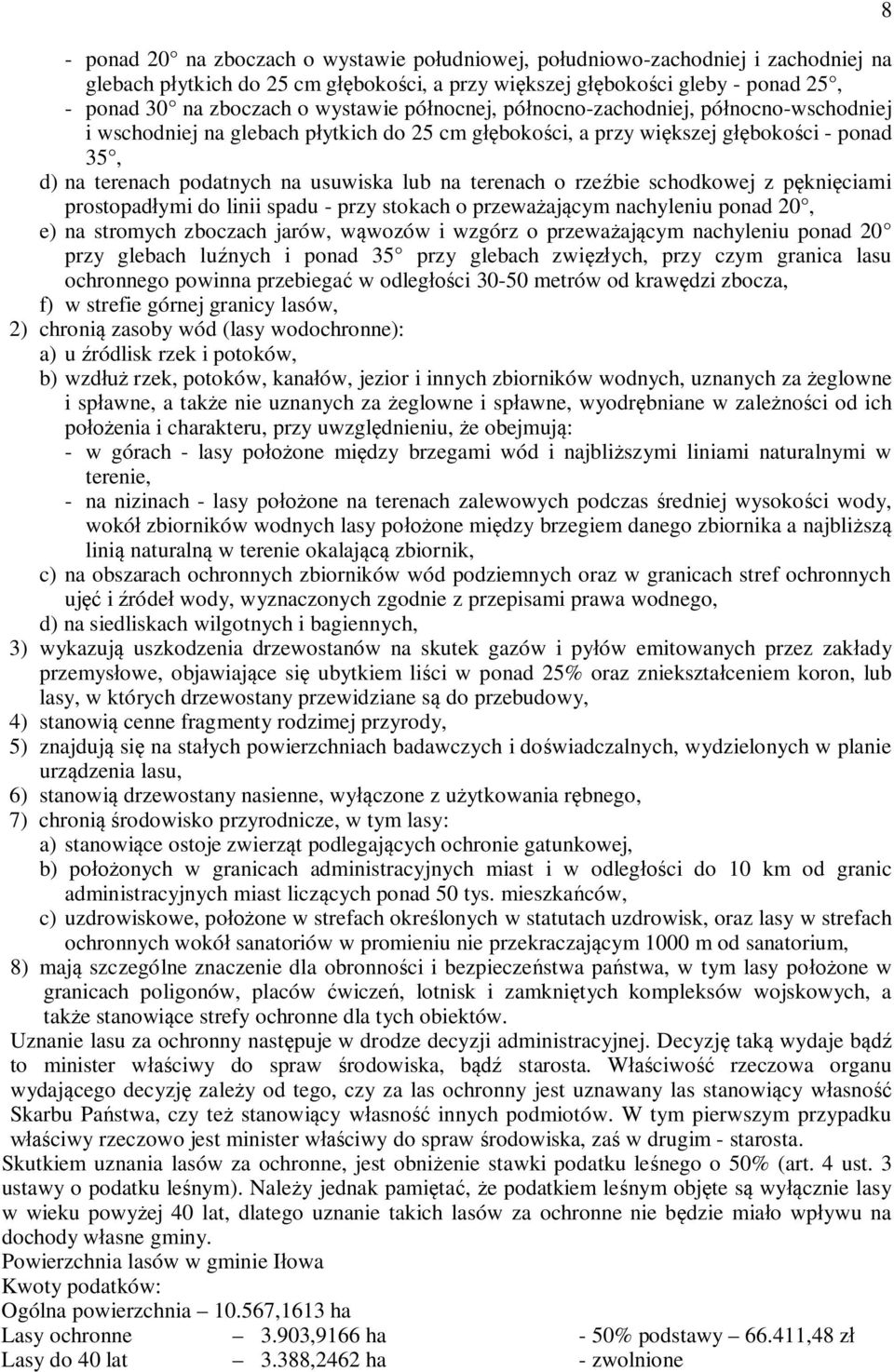 schodkowej z pkniciami prostopadymi do linii spadu - przy stokach o przewaajcym nachyleniu ponad 20, e) na stromych zboczach jarów, wwozów i wzgórz o przewaajcym nachyleniu ponad 20 przy glebach