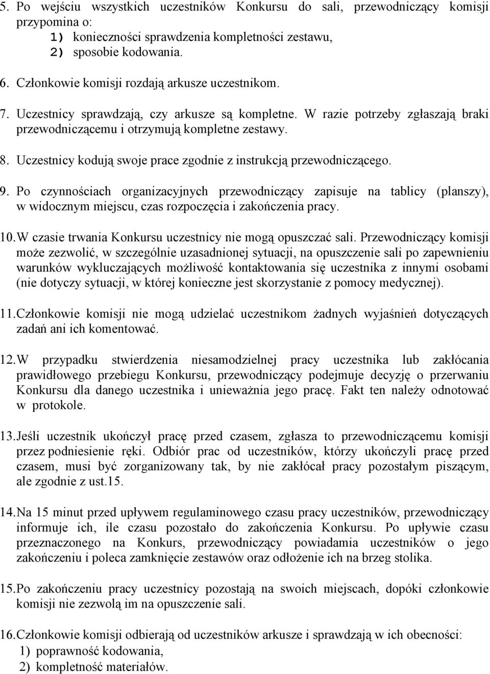 Uczestnicy kodują swoje prace zgodnie z instrukcją przewodniczącego. 9.