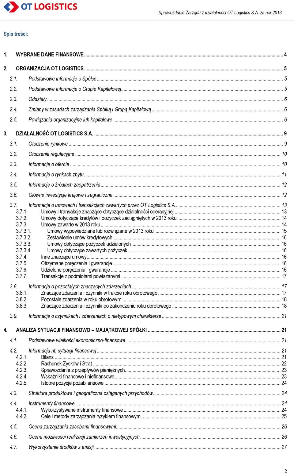 Informacje o rynkach zbytu... 11 3.5. Informacje o źródłach zaopatrzenia... 12 3.6. Główne inwestycje krajowe i zagraniczne... 12 3.7.