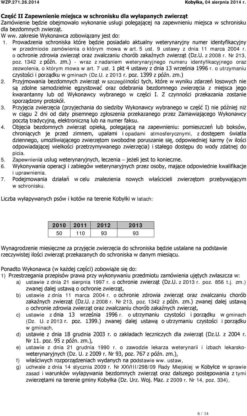 9 ustawy z dnia 11 marca 2004 r. o ochronie zdrowia zwierząt oraz zwalczaniu chorób zakaźnych zwierząt (Dz.U. z 2008 r. Nr 213, poz. 1342 z późn. zm.