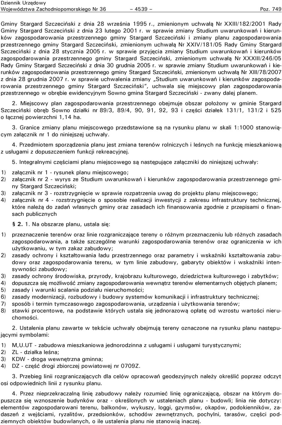 w sprawie zmiany Studium uwarunkowa i kierunków zagos odarowania rzestrzennego gminy Stargard Szczeci ski i zmiany planu zagospodarowania przestrzennego gminy Stargard Szczeci ski, zmienionym uchwa ą