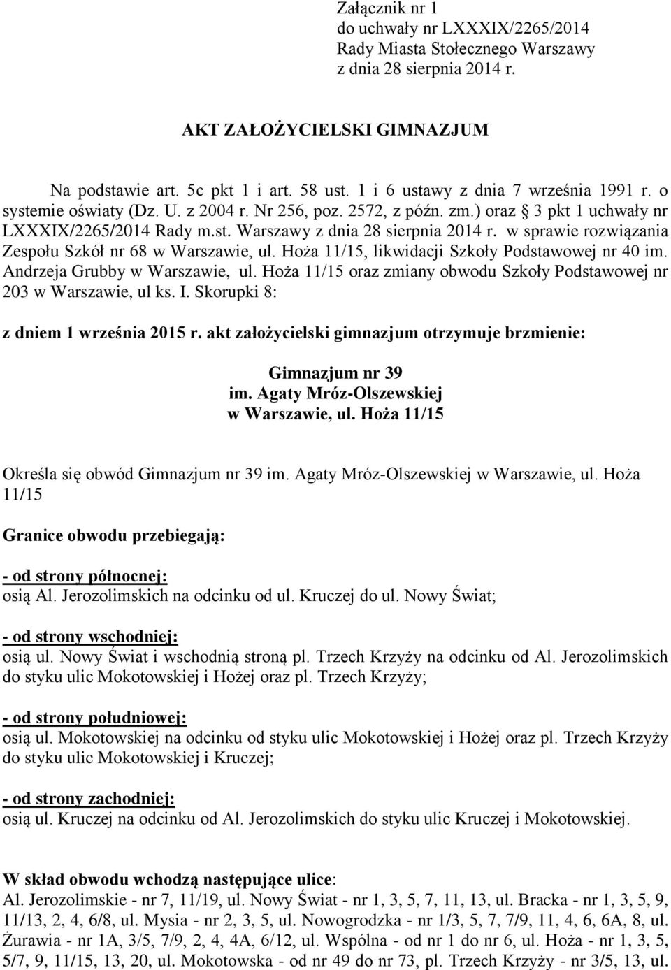 w sprawie rozwiązania Zespołu Szkół nr 68 w Warszawie, ul. Hoża 11/15, likwidacji Szkoły Podstawowej nr 40 im. Andrzeja Grubby w Warszawie, ul.