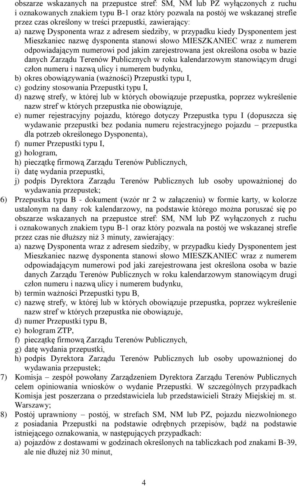 zarejestrowana jest określona osoba w bazie danych Zarządu Terenów Publicznych w roku kalendarzowym stanowiącym drugi człon numeru i nazwą ulicy i numerem budynku, b) okres obowiązywania (ważności)