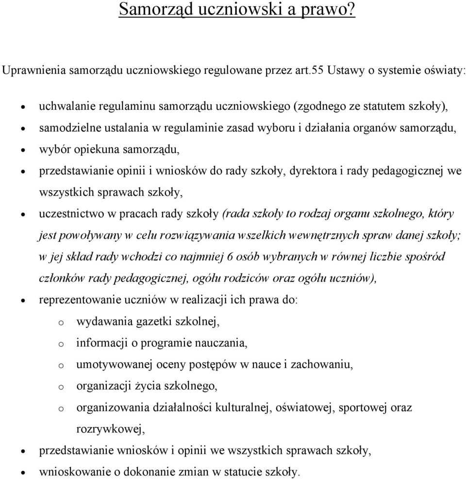 przedstawianie pinii i wnisków d rady szkły, dyrektra i rady pedaggicznej we wszystkich sprawach szkły, uczestnictw w pracach rady szkły (rada szkły t rdzaj rganu szklneg, który jest pwływany w celu