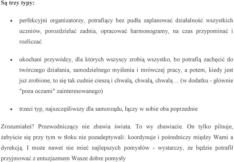 .. (w ddatku - głównie "pza czami" zaintereswaneg) trzeci typ, najszczęśliwszy dla samrządu, łączy w sbie ba pprzednie Zrzumiałeś? Przewdniczący nie zbawia świata. T wy zbawiacie.
