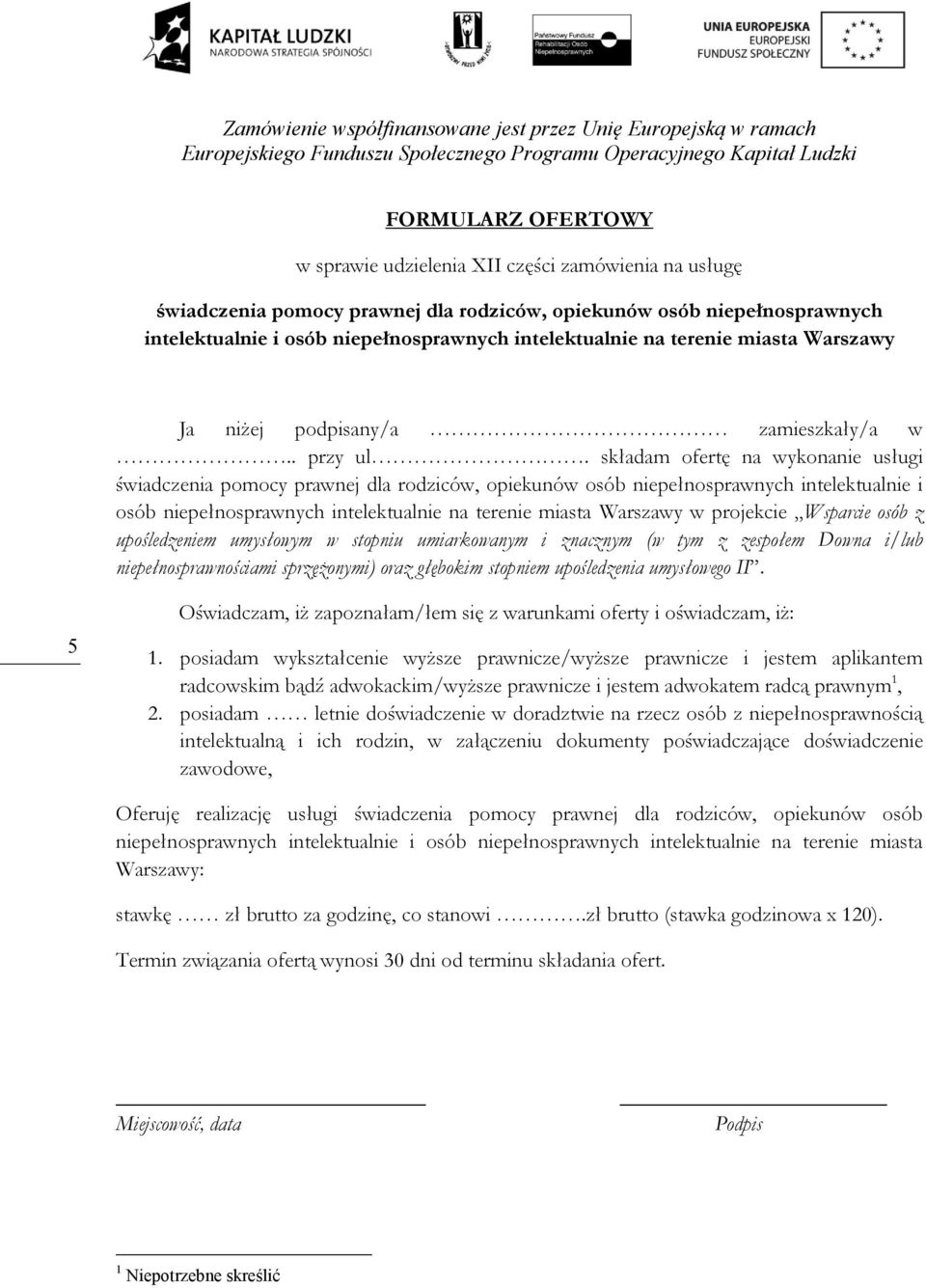 składam ofertę na wykonanie usługi świadczenia pomocy prawnej dla rodziców, opiekunów osób niepełnosprawnych intelektualnie i osób niepełnosprawnych intelektualnie na terenie miasta Warszawy w