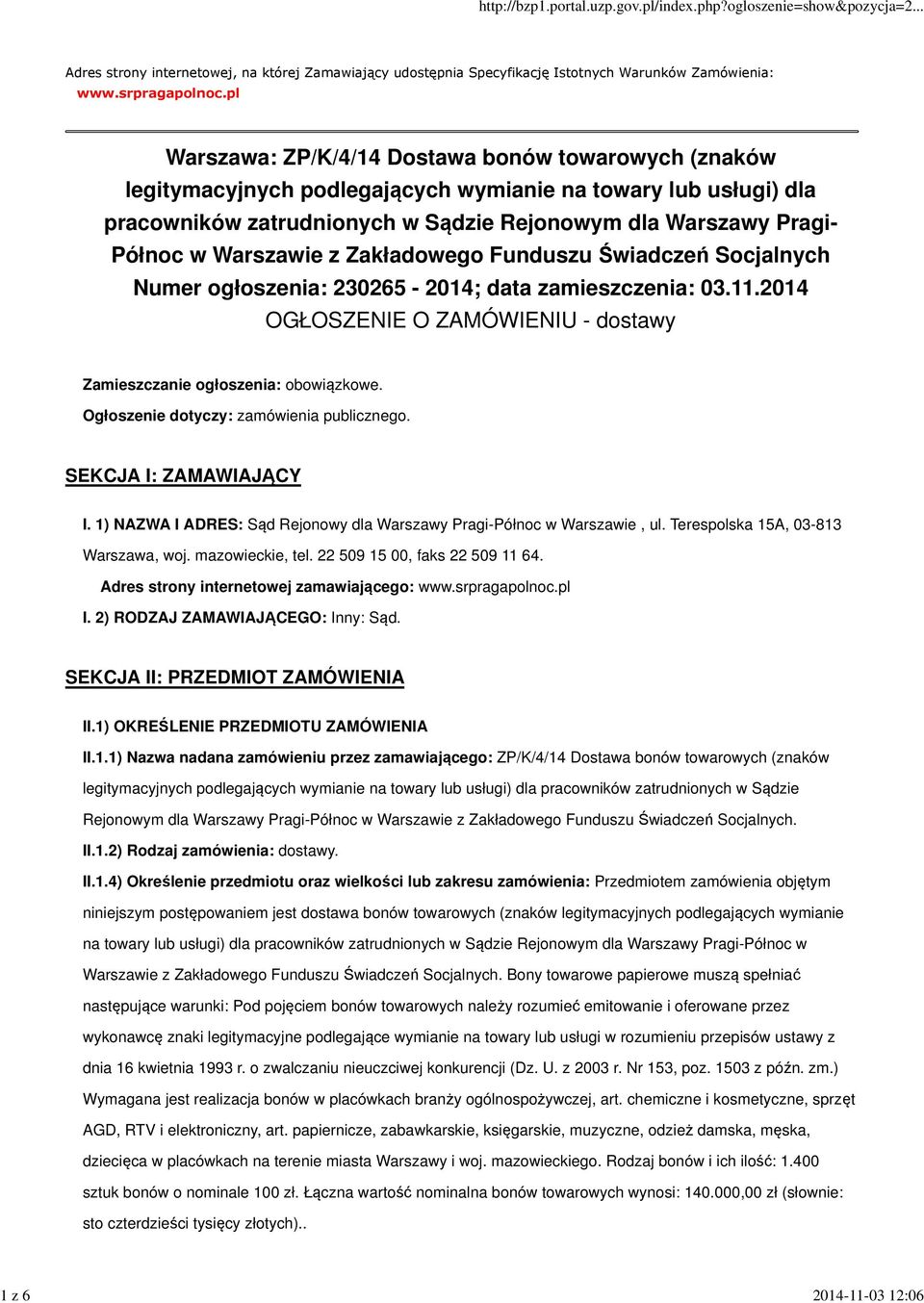 Warszawie z Zakładowego Funduszu Świadczeń Socjalnych Numer ogłoszenia: 230265-2014; data zamieszczenia: 03.11.2014 OGŁOSZENIE O ZAMÓWIENIU - dostawy Zamieszczanie ogłoszenia: obowiązkowe.