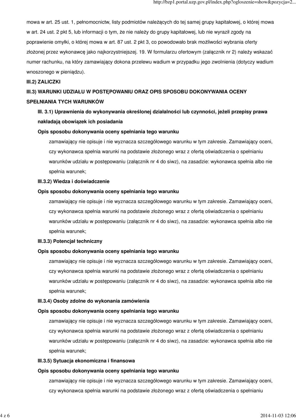 2 pkt 3, co powodowało brak możliwości wybrania oferty złożonej przez wykonawcę jako najkorzystniejszej. 19.