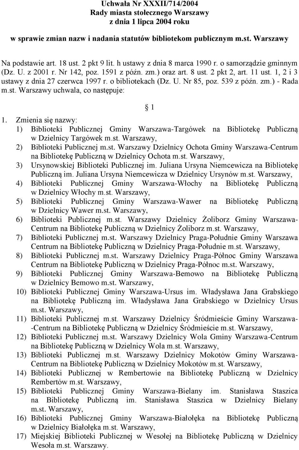 o bibliotekach (Dz. U. Nr 85, poz. 539 z późn. zm.) - Rada m.st. Warszawy uchwala, co następuje: 1 1.