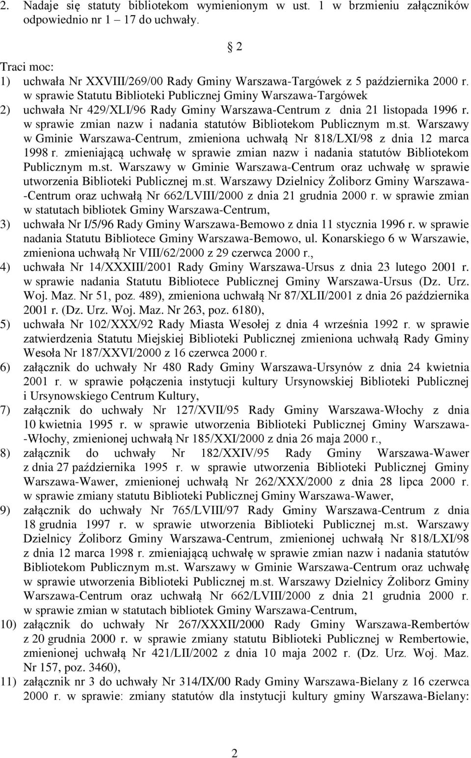 w sprawie Statutu Biblioteki Publicznej Gminy Warszawa-Targówek 2) uchwała Nr 429/XLI/96 Rady Gminy Warszawa-Centrum z dnia 21 listopada 1996 r.