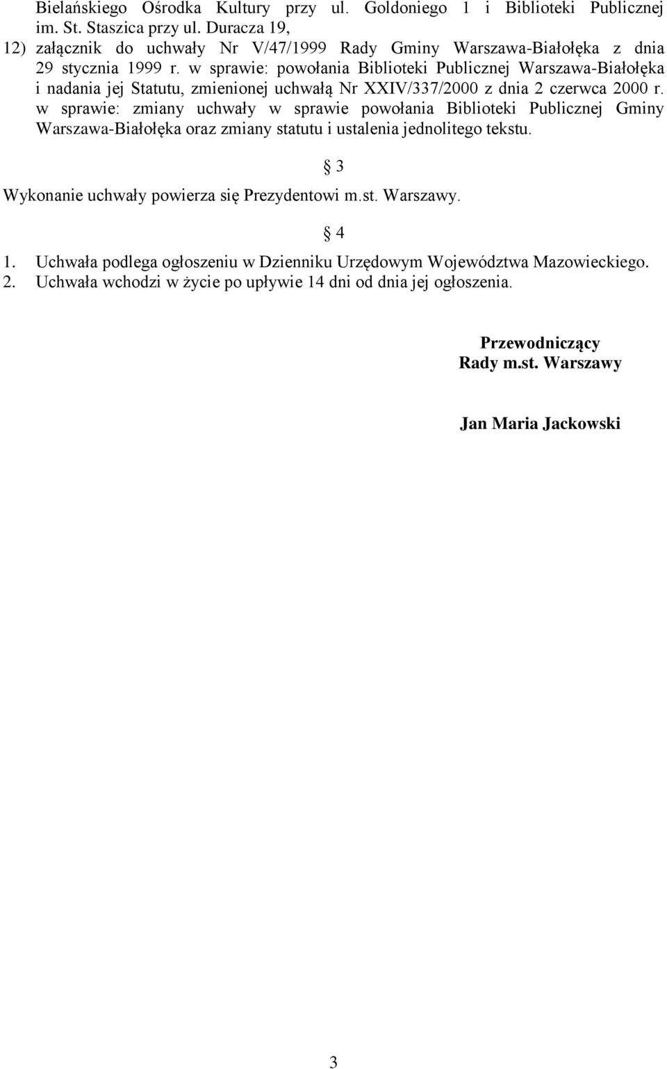 w sprawie: powołania Biblioteki Publicznej Warszawa-Białołęka i nadania jej Statutu, zmienionej uchwałą Nr XXIV/337/2000 z dnia 2 czerwca 2000 r.