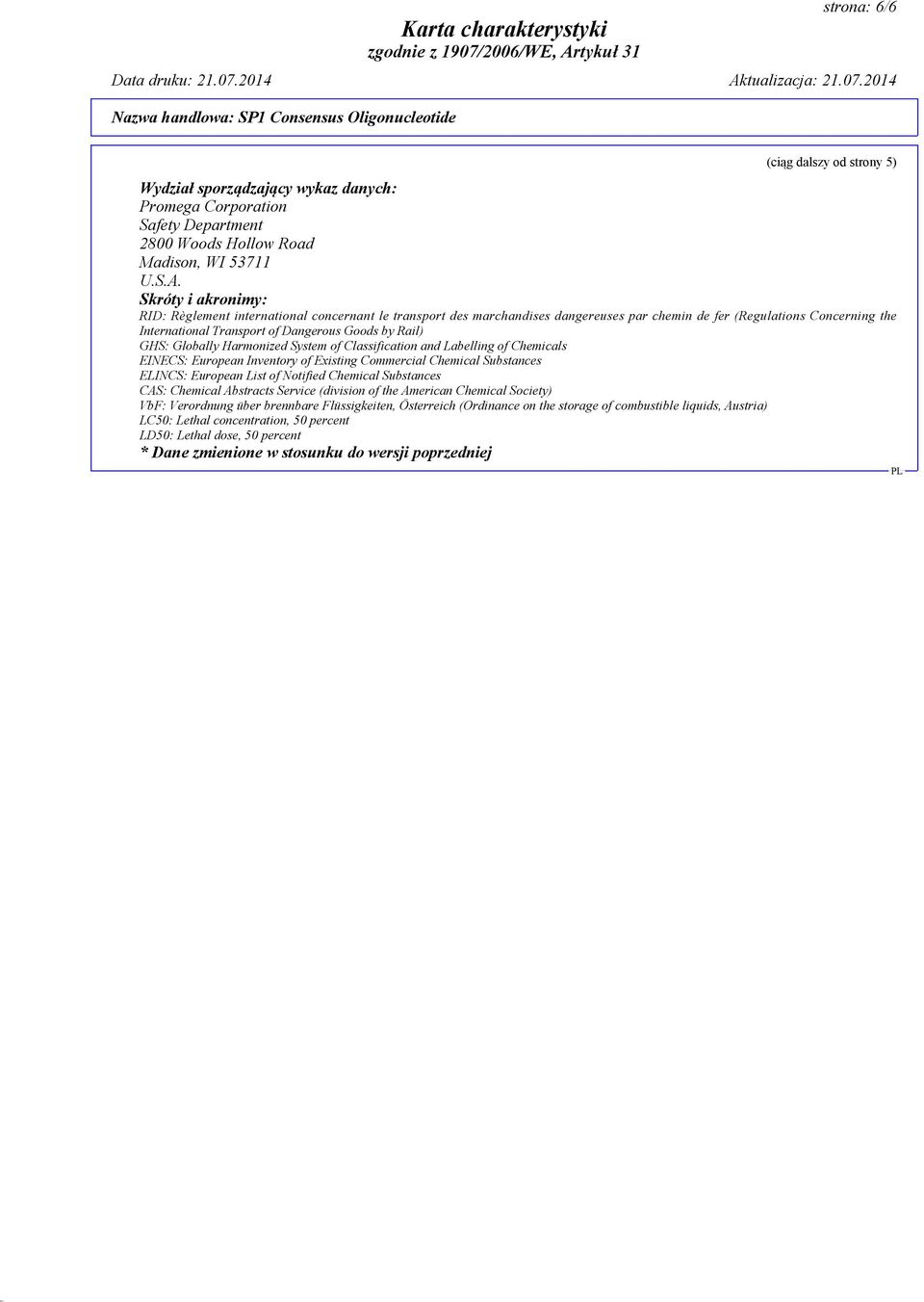 GHS: Globally Harmonized System of Classification and Labelling of Chemicals EINECS: European Inventory of Existing Commercial Chemical Substances ELINCS: European List of Notified Chemical