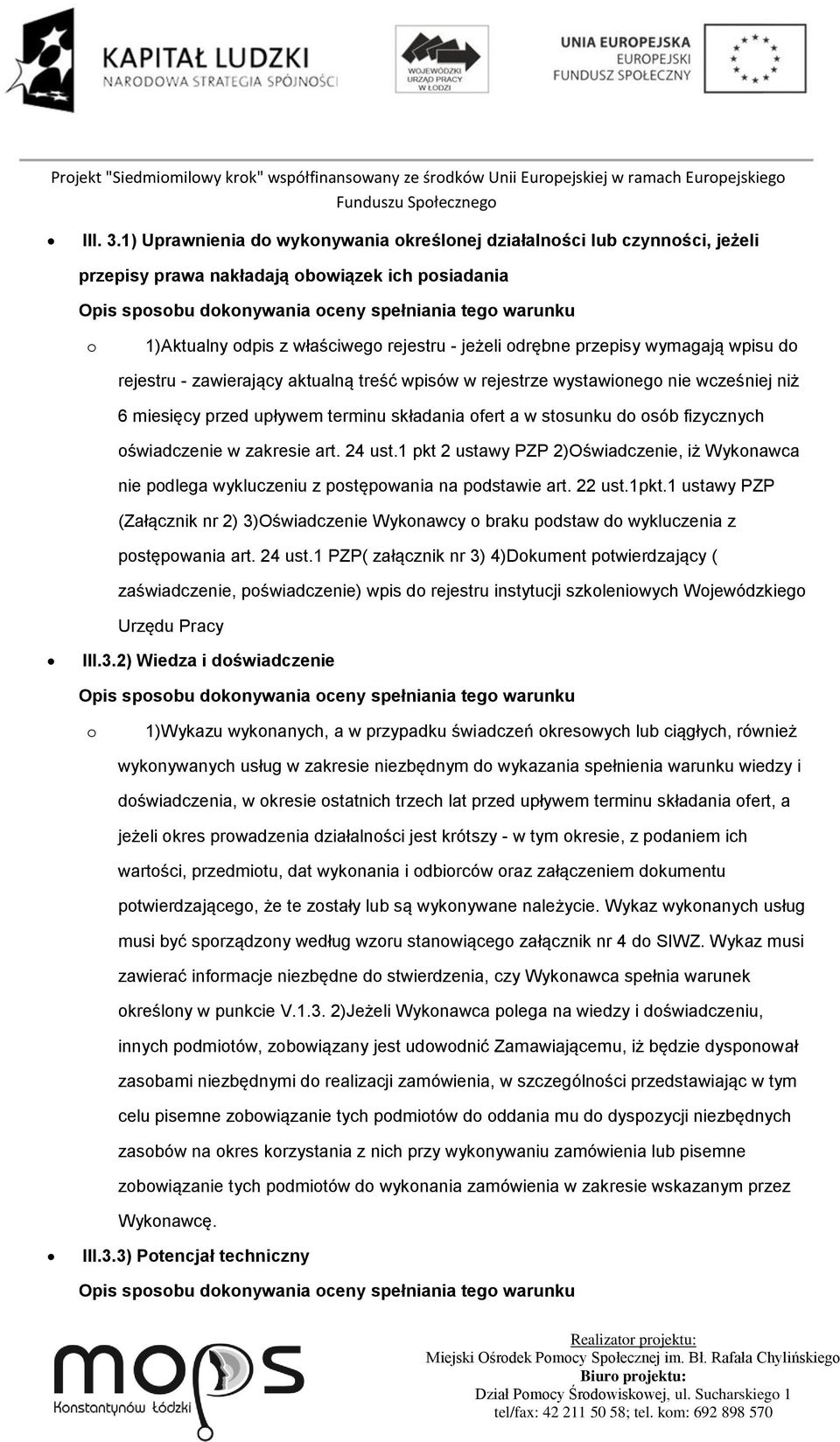 z właściwego rejestru - jeżeli odrębne przepisy wymagają wpisu do rejestru - zawierający aktualną treść wpisów w rejestrze wystawionego nie wcześniej niż 6 miesięcy przed upływem terminu składania