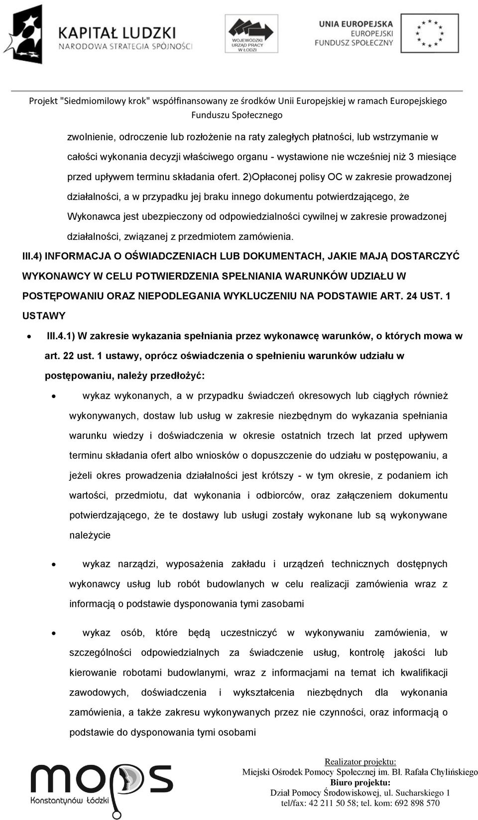 2)Opłaconej polisy OC w zakresie prowadzonej działalności, a w przypadku jej braku innego dokumentu potwierdzającego, że Wykonawca jest ubezpieczony od odpowiedzialności cywilnej w zakresie