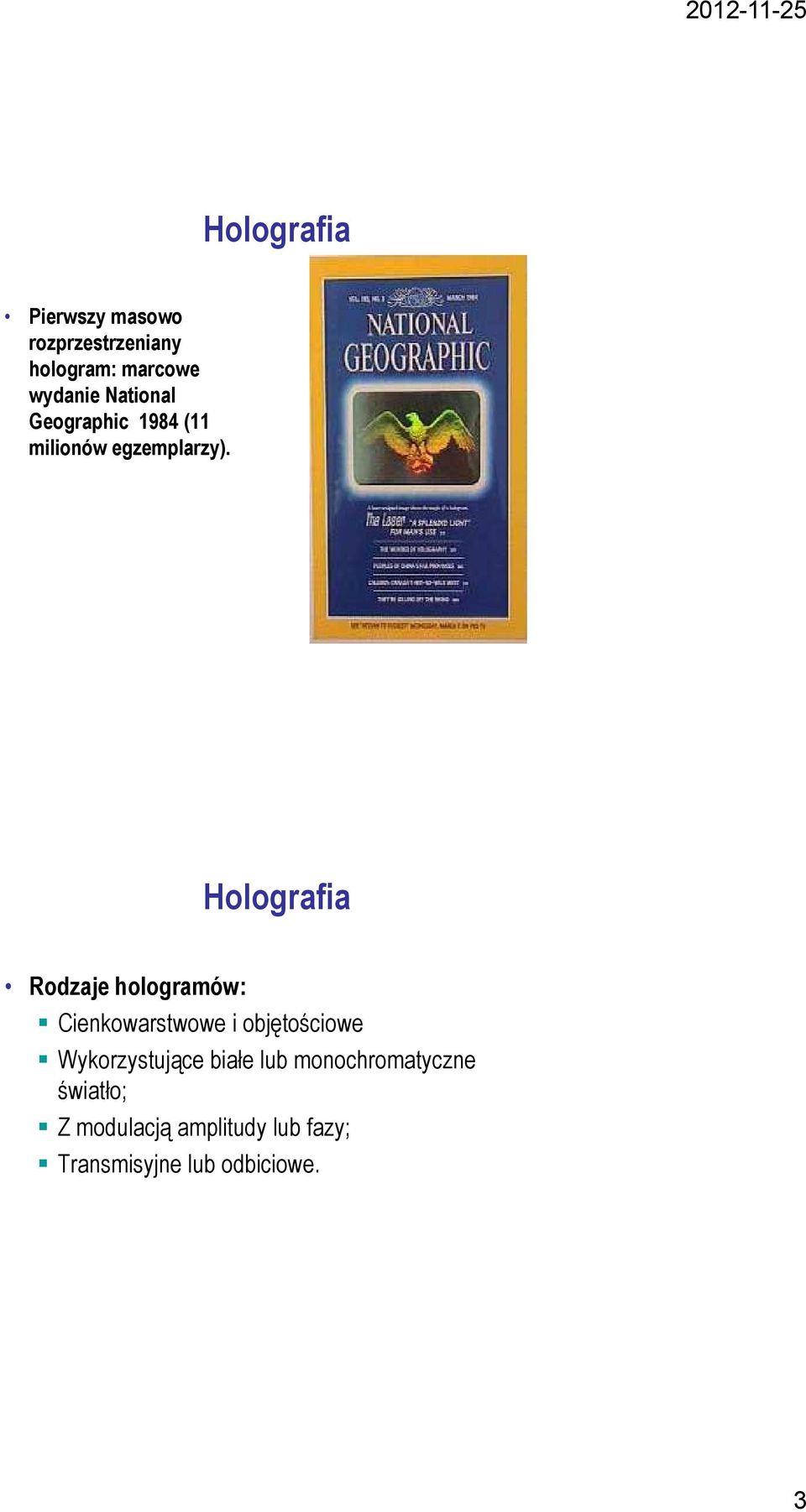 Holografia Rodzaje hologramów: Cienkowarstwowe i objętościowe