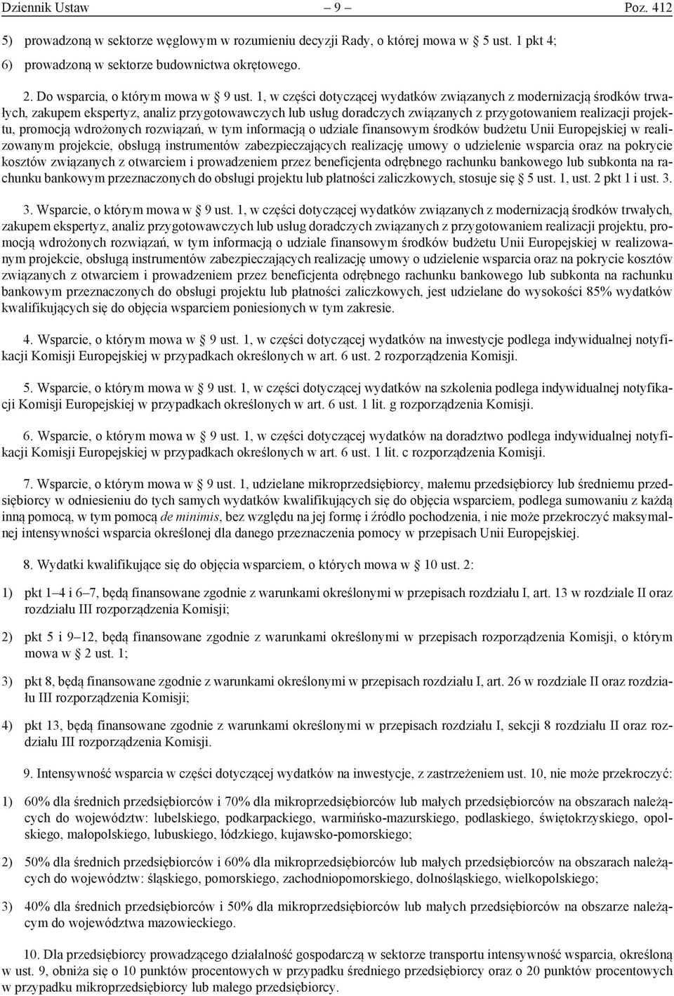 1, w części dotyczącej wydatków związanych z modernizacją środków trwałych, zakupem ekspertyz, analiz przygotowawczych lub usług doradczych związanych z przygotowaniem realizacji projektu, promocją