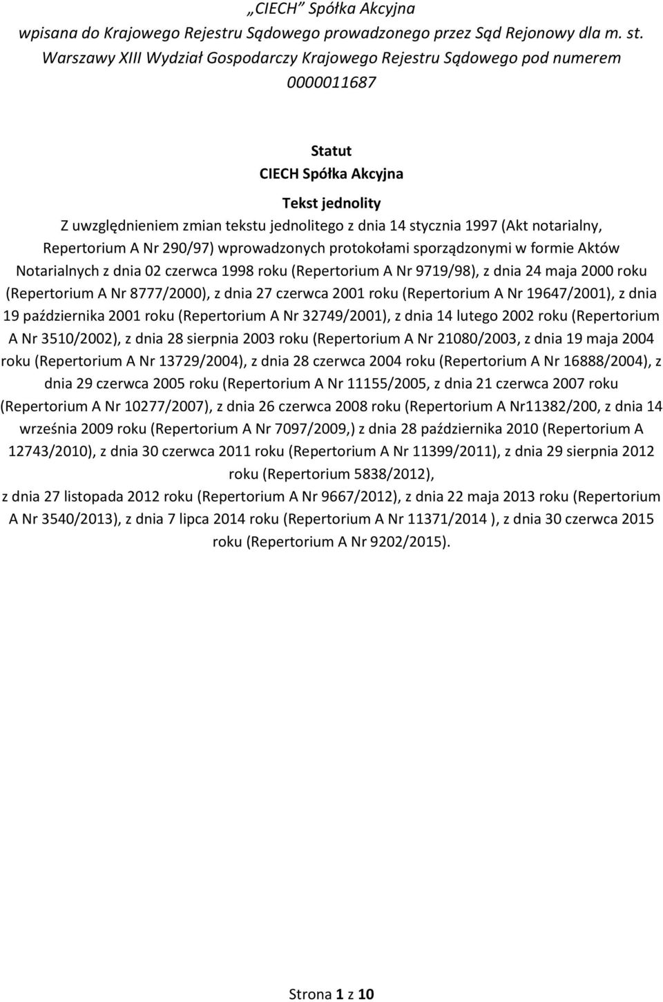 notarialny, Repertorium A Nr 290/97) wprowadzonych protokołami sporządzonymi w formie Aktów Notarialnych z dnia 02 czerwca 1998 roku (Repertorium A Nr 9719/98), z dnia 24 maja 2000 roku (Repertorium