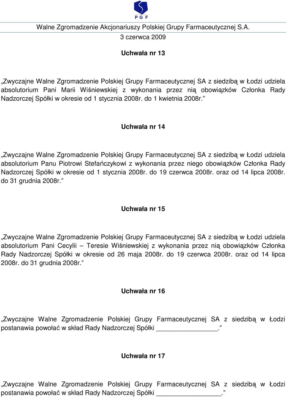 oraz od 14 lipca 2008r. do 31 grudnia 2008r.