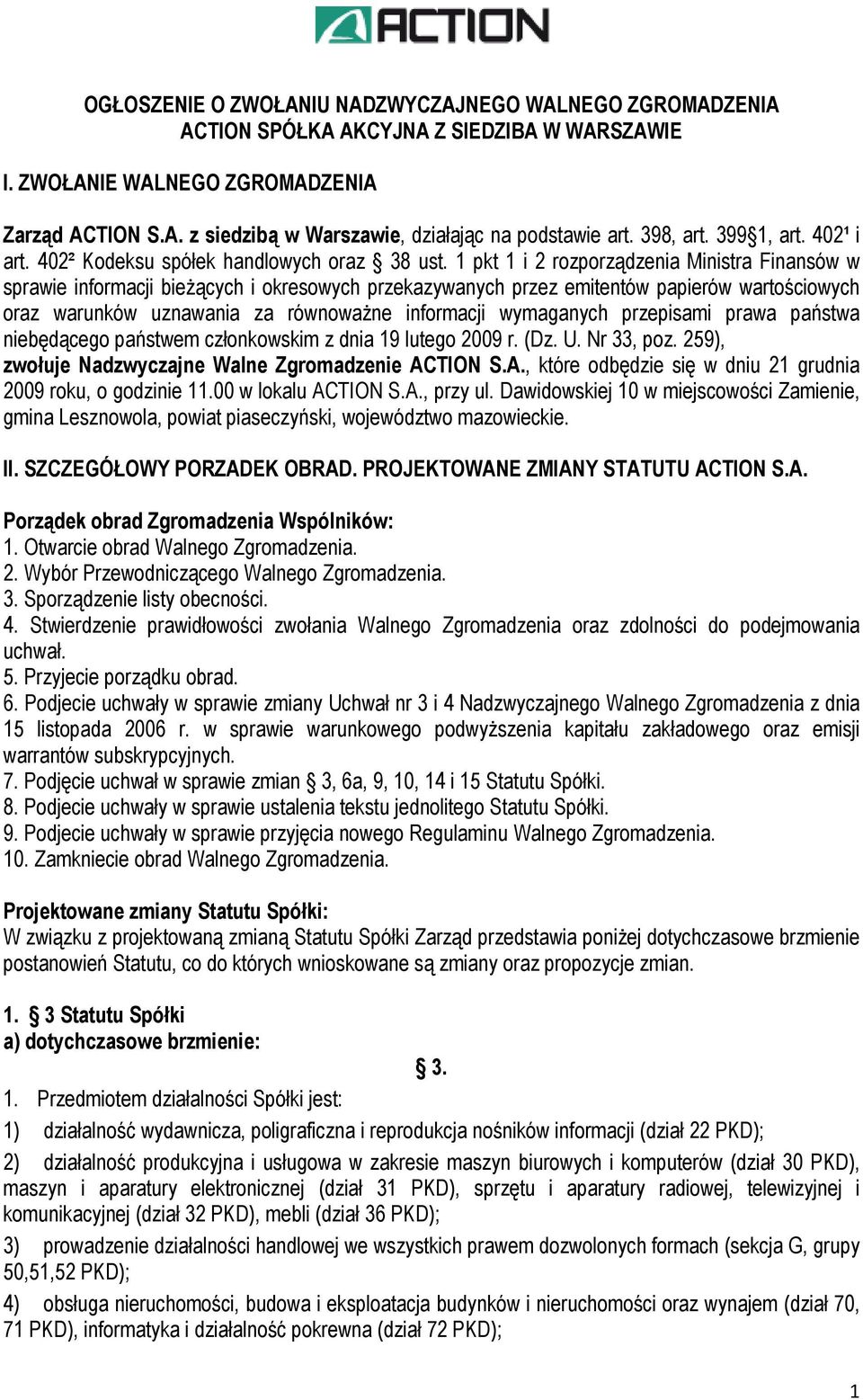 1 pkt 1 i 2 rozporządzenia Ministra Finansów w sprawie informacji bieŝących i okresowych przekazywanych przez emitentów papierów wartościowych oraz warunków uznawania za równowaŝne informacji