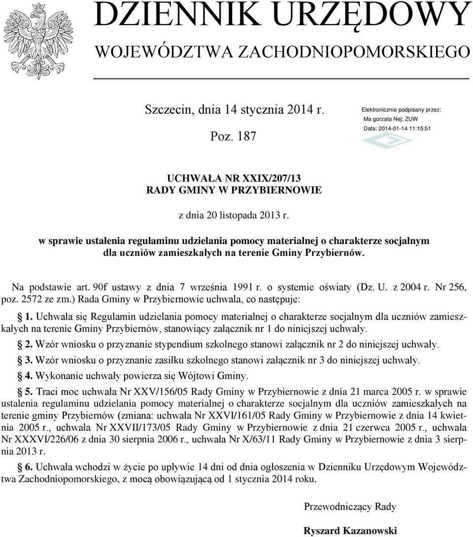 o systemie oświaty (Dz. U. z 2004 r. Nr 256, poz. 2572 ze zm.) Rada Gminy w Przybiernowie uchwala, co następuje: 1.