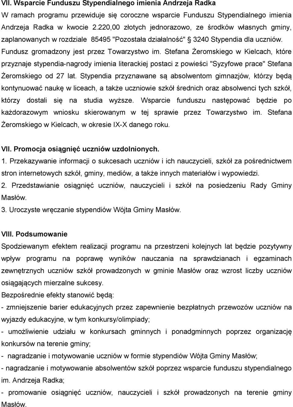 Stefana Żeromskiego w Kielcach, które przyznaje stypendia-nagrody imienia literackiej postaci z powieści "Syzyfowe prace" Stefana Żeromskiego od 27 lat.