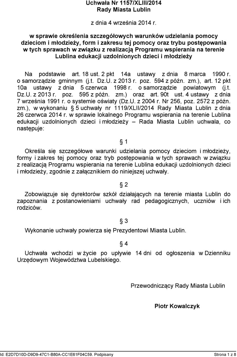 terenie Lublina edukacji uzdolnionych dzieci i młodzieży Na podstawie art. 18 ust. 2 pkt 14a ustawy z dnia 8 marca 1990 r. o samorządzie gminnym (j.t. Dz.U. z 2013 r. poz. 594 z późn. zm.), art.