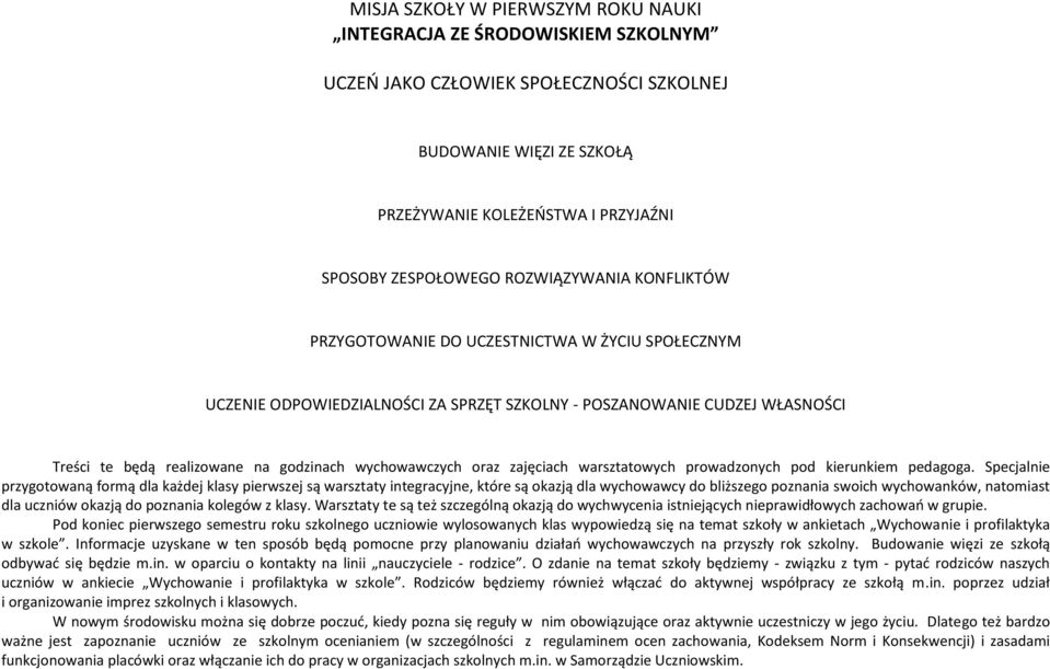 wychowawczych oraz zajęciach warsztatowych prowadzonych pod kierunkiem pedagoga.