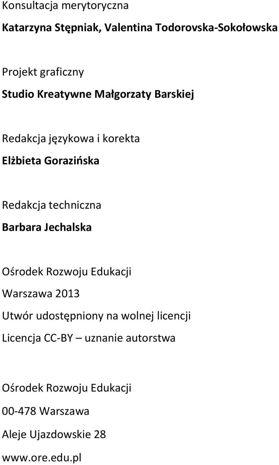 techniczna Barbara Jechalska Ośrodek Rozwoju Edukacji Warszawa 2013 Utwór udostępniony na wolnej