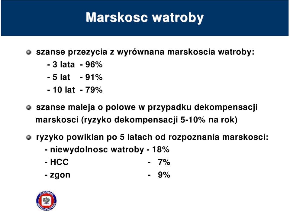 dekompensacji marskosci (ryzyko dekompensacji 5-10% na rok) ryzyko powiklan po