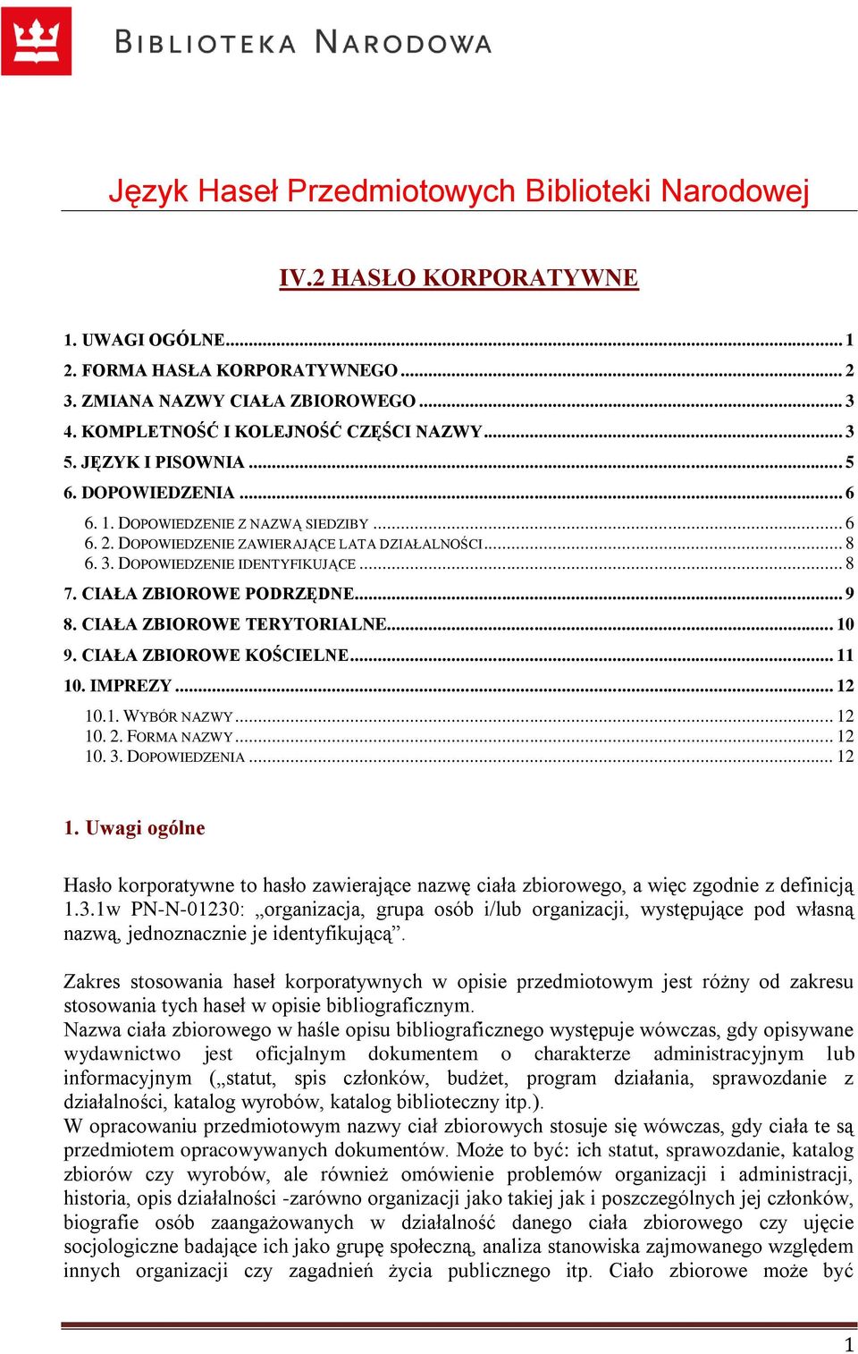 .. 8 7. CIAŁA ZBIOROWE PODRZĘDNE... 9 8. CIAŁA ZBIOROWE TERYTORIALNE... 10 9. CIAŁA ZBIOROWE KOŚCIELNE... 11 10. IMPREZY... 12 10.1. WYBÓR NAZWY... 12 10. 2. FORMA NAZWY... 12 10. 3. DOPOWIEDZENIA.