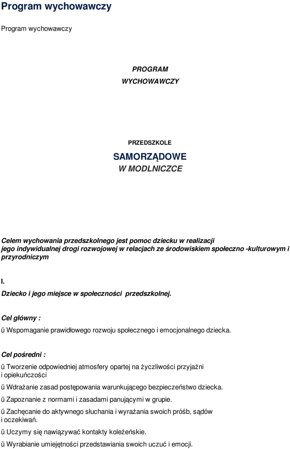 Cel główny : ü Wspomaganie prawidłowego rozwoju społecznego i emocjonalnego dziecka.