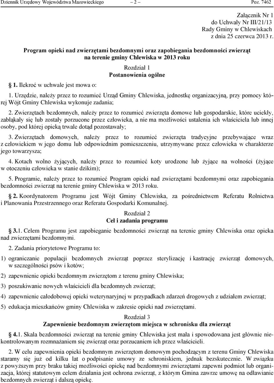 Urzędzie, należy przez to rozumieć Urząd Gminy Chlewiska, jednostkę organizacyjną, przy pomocy której Wójt Gminy Chlewiska wykonuje zadania; 2.