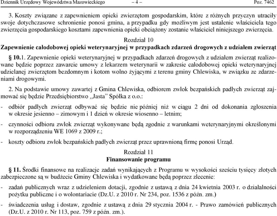 zwierzęcia gospodarskiego kosztami zapewnienia opieki obciążony zostanie właściciel niniejszego zwierzęcia.