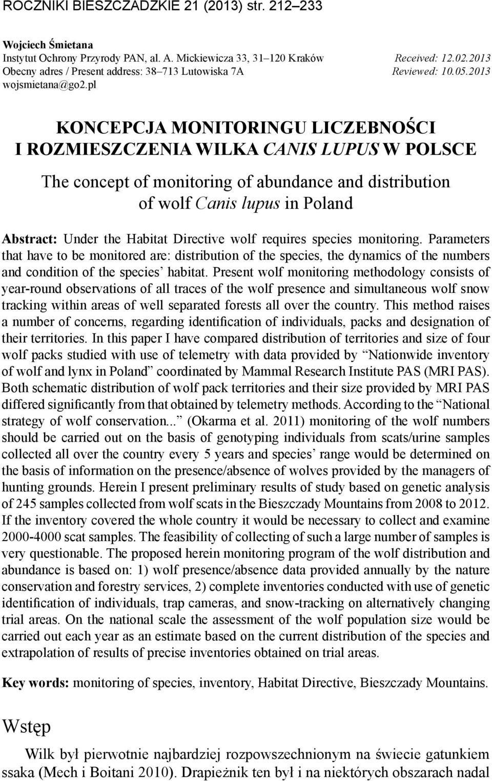 pl KONCEPCJA MONITORINGU LICZEBNOŚCI I ROZMIESZCZENIA WILKA CANIS LUPUS W POLSCE Abstract: Under the Habitat Directive wolf requires species monitoring.