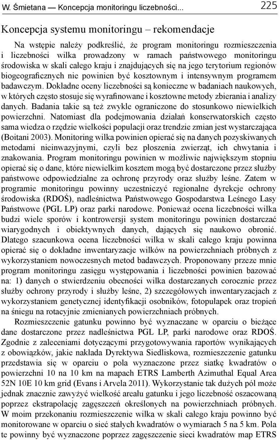 skali całego kraju i znajdujących się na jego terytorium regionów biogeograficznych nie powinien być kosztownym i intensywnym programem badawczym.