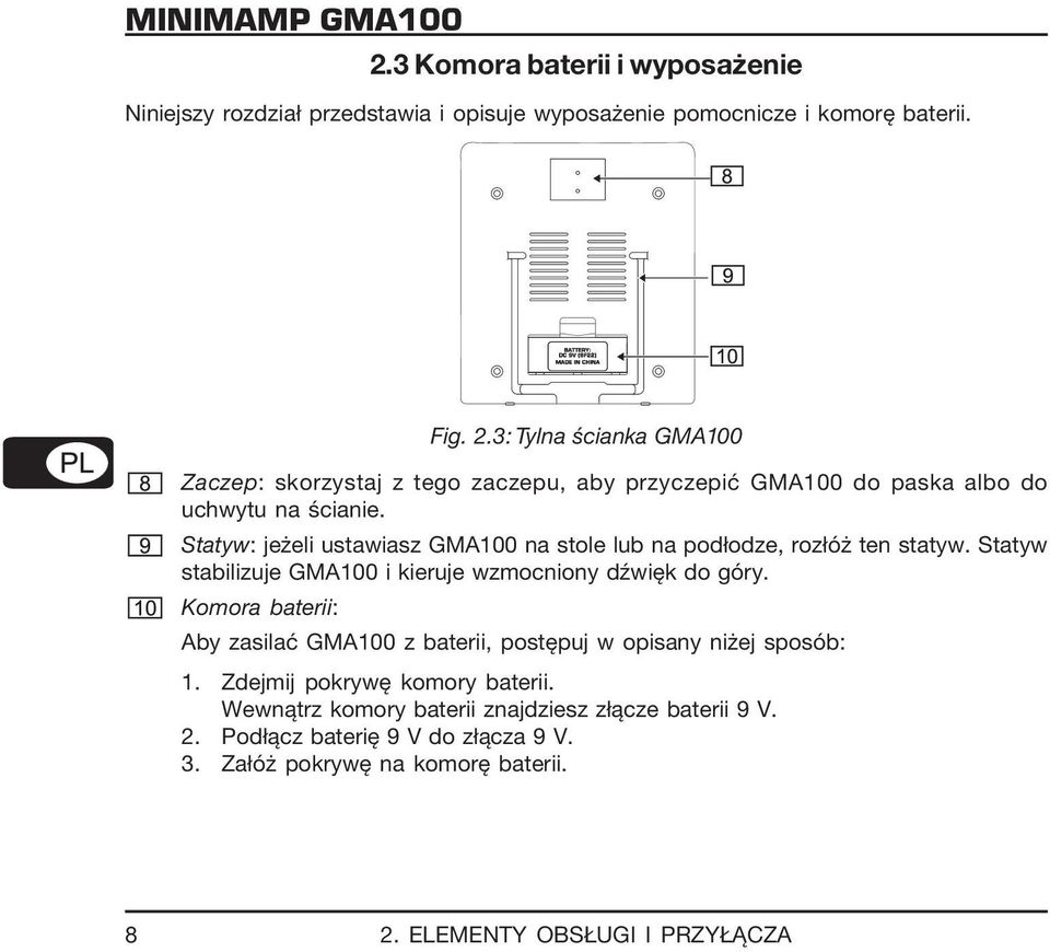 Komora baterii: Aby zasilać GMA100 z baterii, postępuj w opisany niżej sposób: 1. Zdejmij pokrywę komory baterii. Wewnątrz komory baterii znajdziesz złącze baterii 9 V.