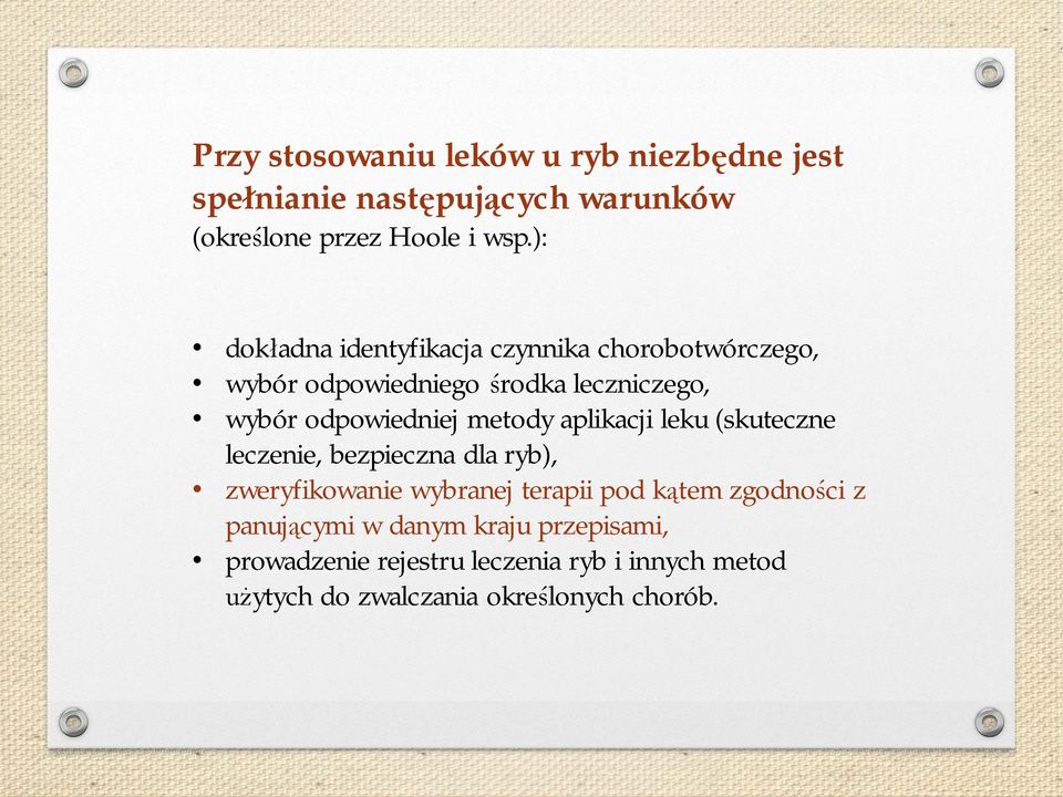 metody aplikacji leku (skuteczne leczenie, bezpieczna dla ryb), zweryfikowanie wybranej terapii pod k tem zgodno