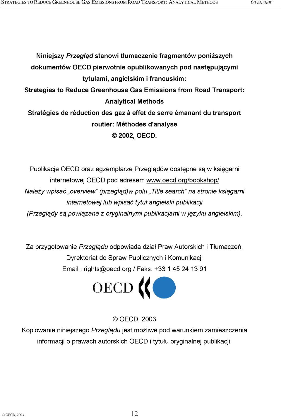 Publikacje OECD oraz egzemplarze Przeglądów dostępne są w księgarni internetowej OECD pod adresem www.oecd.