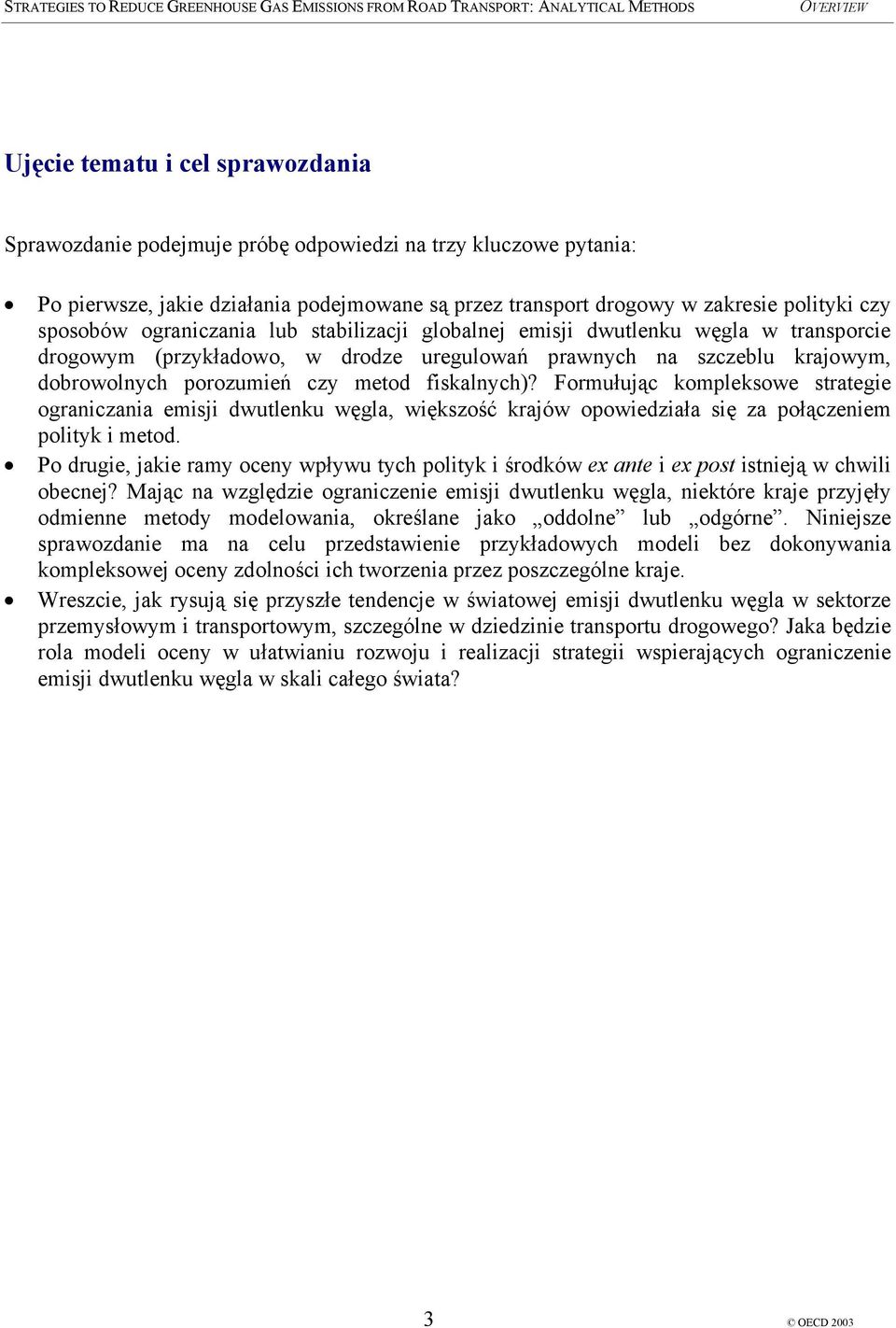 Formułując kompleksowe strategie ograniczania emisji dwutlenku węgla, większość krajów opowiedziała się za połączeniem polityk i metod.