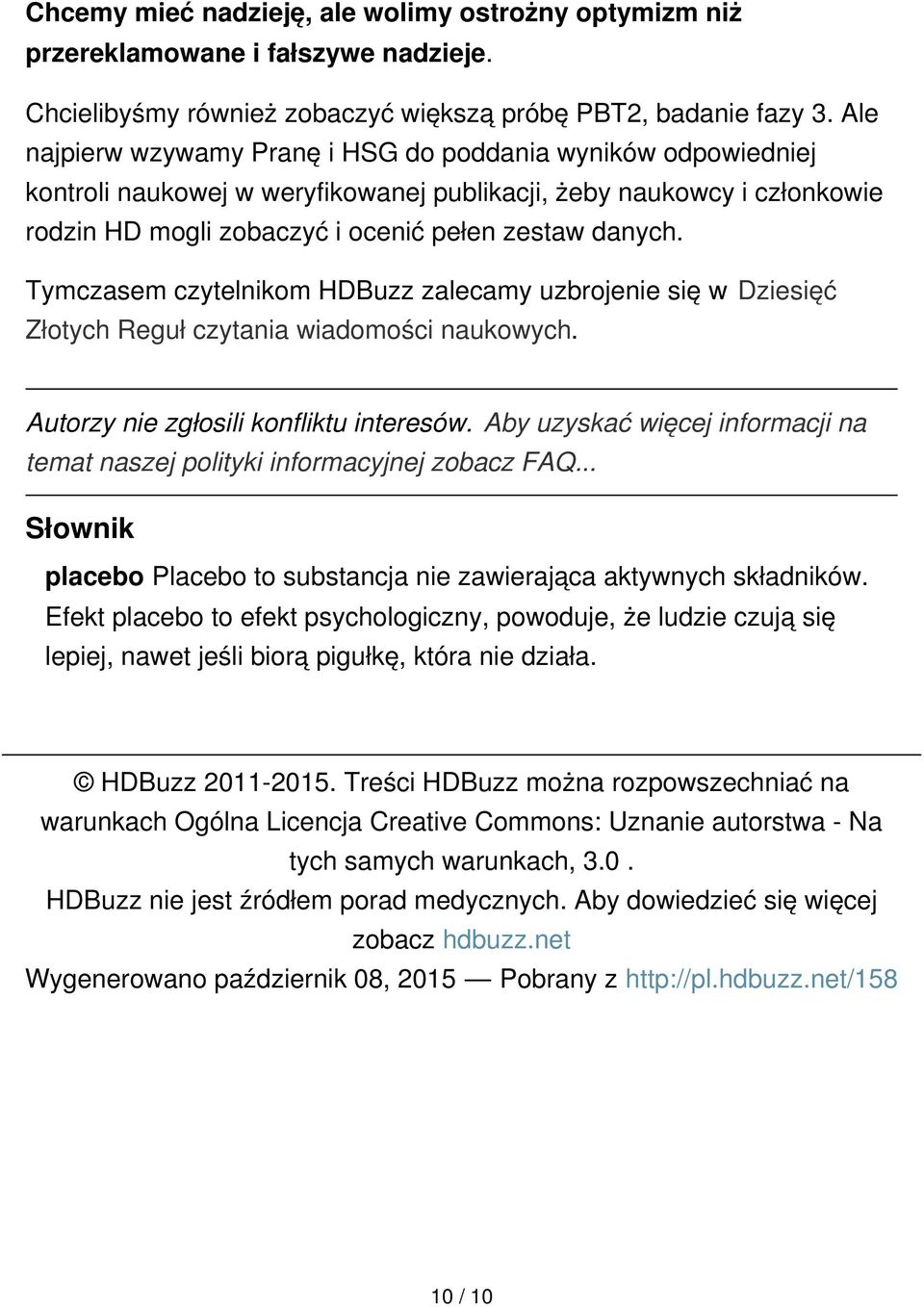 Tymczasem czytelnikom HDBuzz zalecamy uzbrojenie się w Dziesięć Złotych Reguł czytania wiadomości naukowych. Autorzy nie zgłosili konfliktu interesów.