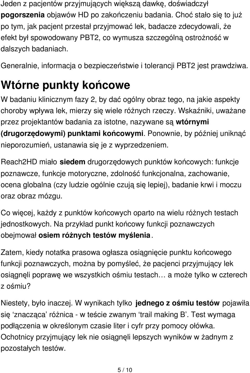 Generalnie, informacja o bezpieczeństwie i tolerancji PBT2 jest prawdziwa.