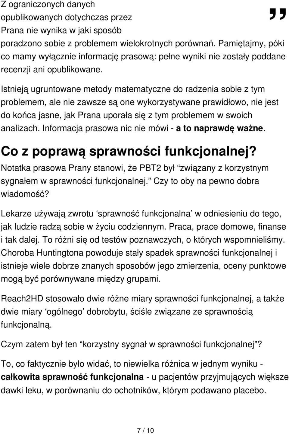 Istnieją ugruntowane metody matematyczne do radzenia sobie z tym problemem, ale nie zawsze są one wykorzystywane prawidłowo, nie jest do końca jasne, jak Prana uporała się z tym problemem w swoich